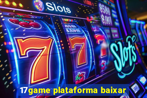 17game plataforma baixar